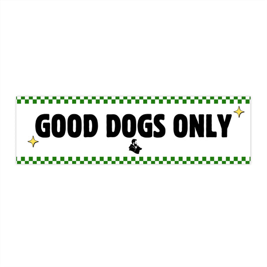 Good Dogs Only Bumper Stickers, Car Decal, Dog Lover Gift, Pet Owner Accessories, Fun Car Decor, Animal Enthusiast Merchandise